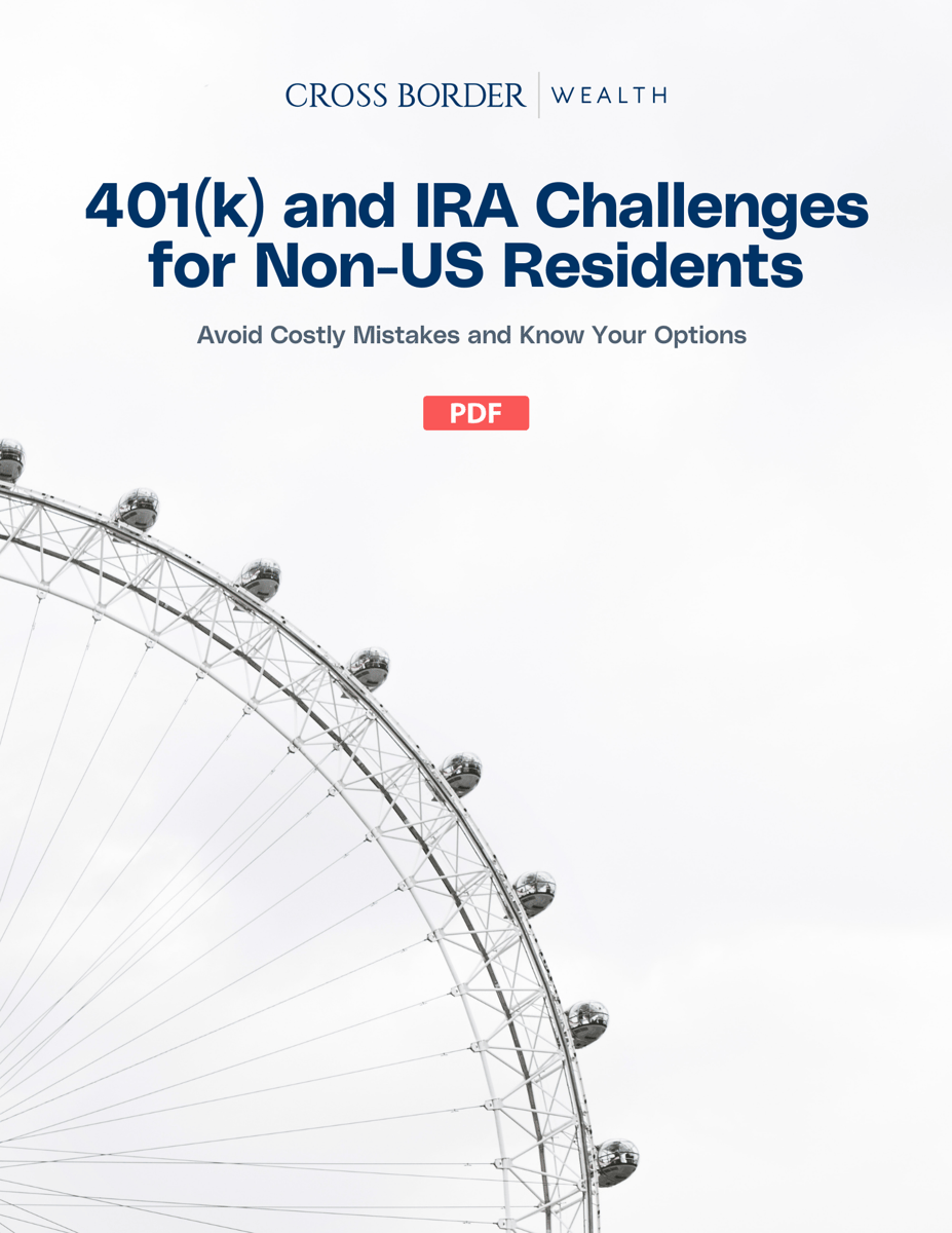 401(k) and IRA Challenges for Non-US Residents