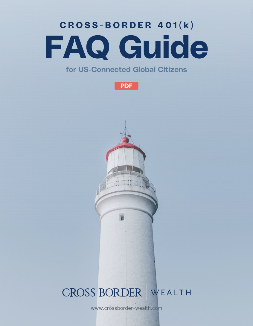 Cross Border 401(k) FAQ Guide for US-Connected Global Individuals